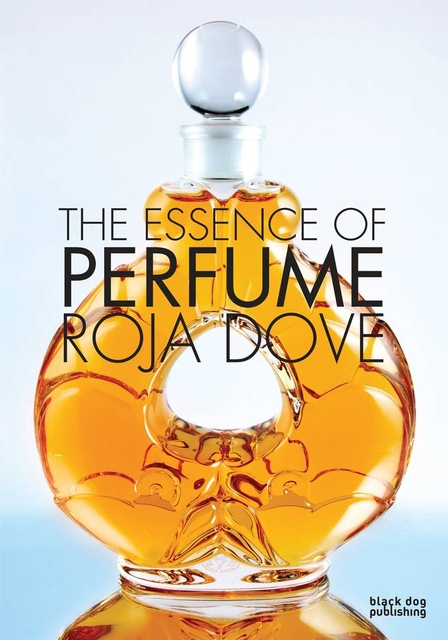 Dove, Roja. The Essence of Perfume.